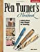 The Pen Turner's Workbook: Making Pens from Simple to Stunning - Gross, Barry