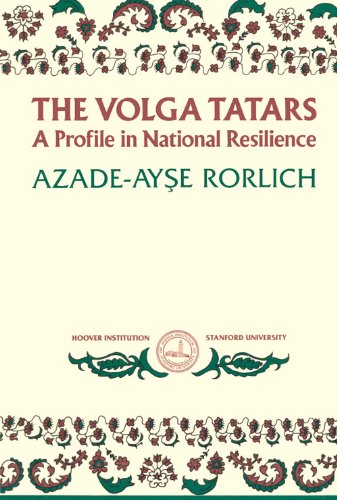 The Volga Tatars: A Profile in National Resilience (Volume 339) (Hoover Institution Press Publication) (Spanish Edition) - Rorlich, Azade-Ayse