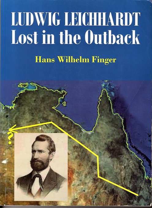 Ludwig Leichhardt: Lost in the Outback by Hans Wilhelm Finger: Good ...