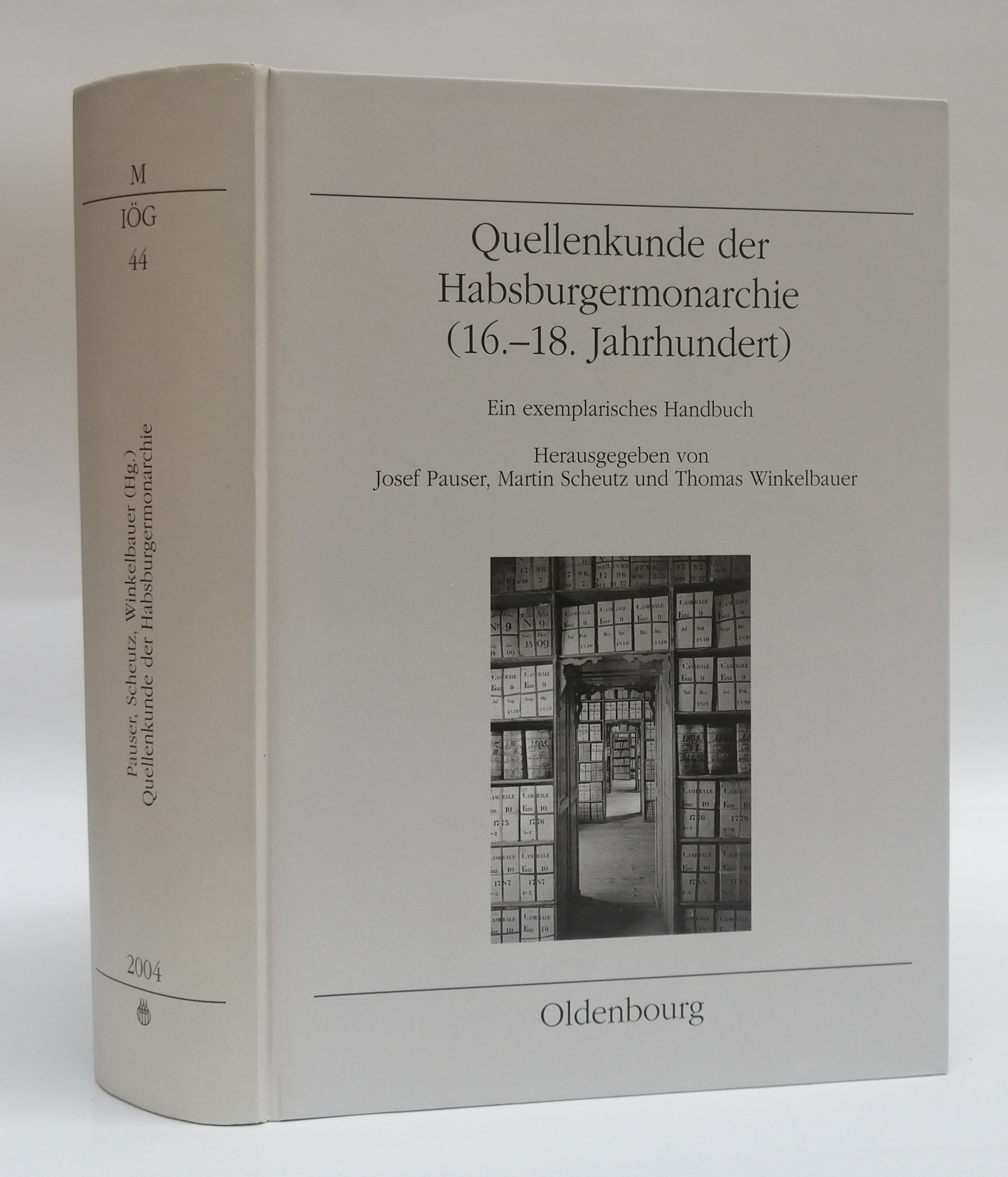 Quellenkunde der Habsburgermonarchie (16.-18. Jahrhundert). Ein exemplarisches Handbuch. Mit s/w-Abb. - Pauser, Josef / Scheutz, Martin / Winkelbauer, Thomas (Hg.)