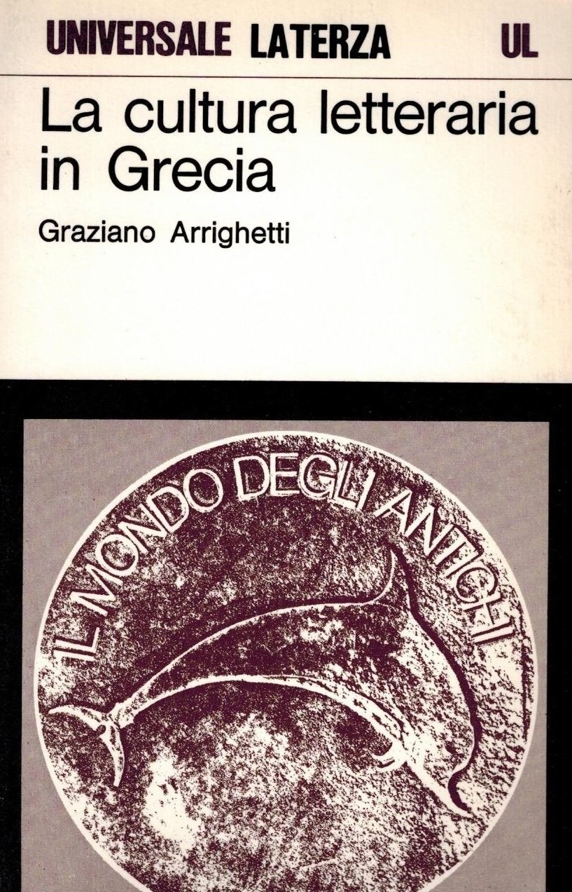 La cultura letteraria in Grecia - Arrighetti, Graziano