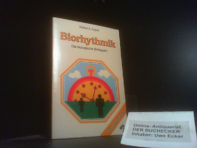 Biorhythmik : d. biolog. Erfolgsuhr. Paperbacks mvg - Appel, Walter A.