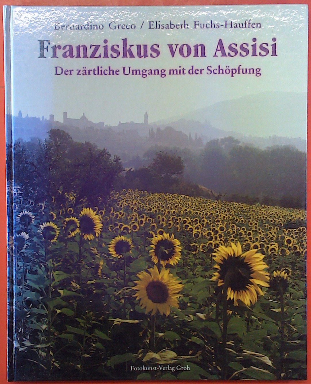 Franziskus von Assisi, der zärtliche Umgang mit der Schöpfung - Greco/Fuchs-Hauffen