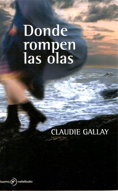 Donde rompen las olas . - Gallay, Claudie