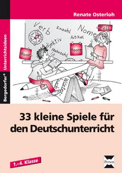 33 kleine Spiele für den Deutschunterricht - Renate Osterloh