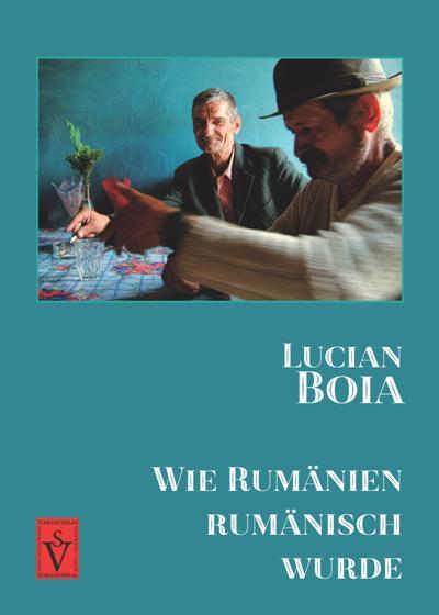 Wie Rumänien rumänisch wurde - Lucian Boia