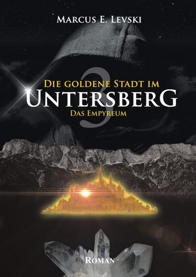 Die goldene Stadt im Untersberg, Das Empyreum - Marcus E. Levski