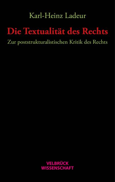 Die Textualität des Rechts - Karl-Heinz Ladeur