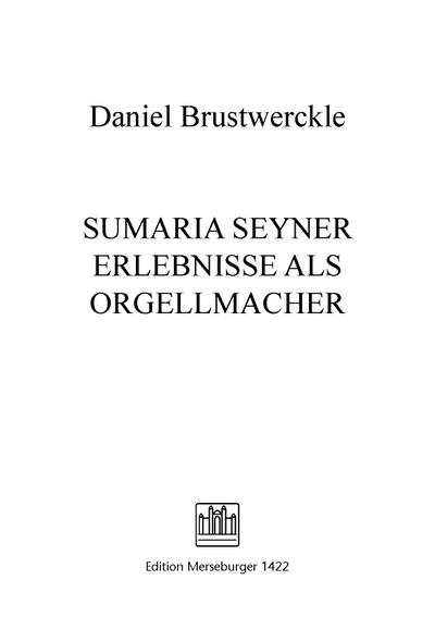 Summaria von ergetzlichen undt wundersamben Begebenheiten, so eynem Orgelmacher widerfahren - Daniel Brustwerckle