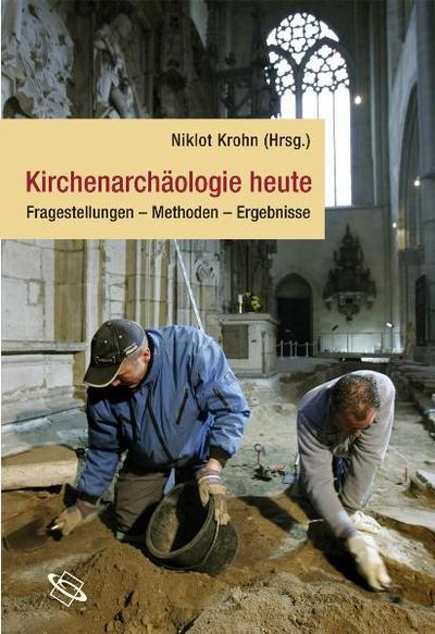 Kirchenarchäologie heute - Niklot Krohn