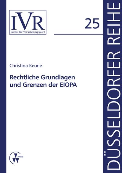 Rechtliche Grundlagen und Grenzen der EIOPA - Christina Keune