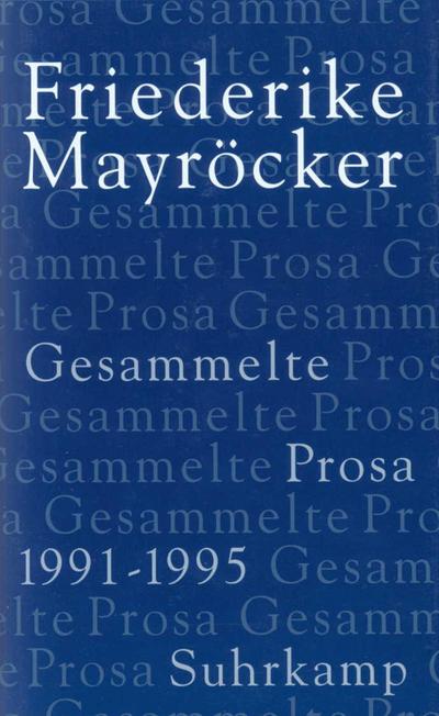 Gesammelte Prosa, 5 Bde. 1991-1995 - Friederike Mayröcker