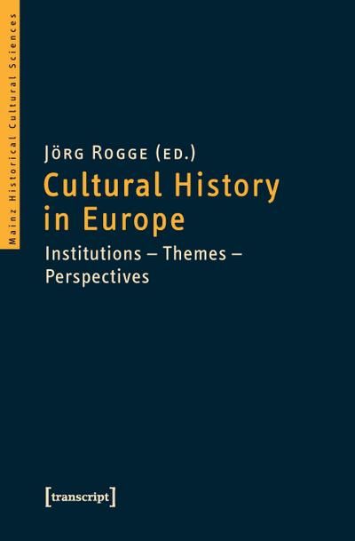 Cultural History in Europe: Institutions - Themes - Perspectives (Malnz Historical Cultural Sciences)