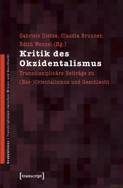 Kritik des Okzidentalismus: Transdisziplinäre Beiträge zu (Neo-)Orientalismus und Geschlecht (2., unveränderte Auflage 2010) - Unknown Author