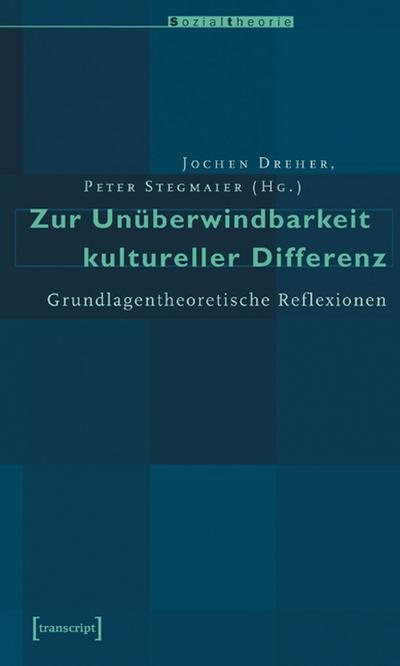Zur Unüberwindbarkeit kultureller Differenz: Grundlagentheoretische Reflexionen - Unknown.