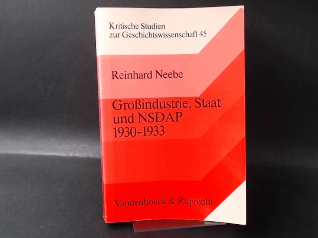 Großindustrie, Staat und NSDAP. 1930-1933. - Neebe, Reinhard