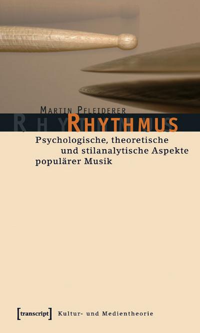 Rhythmus: Psychologische, theoretische und stilanalytische Aspekte populärer Musik - Martin Pfleiderer