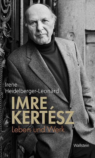 Imre Kertész: Leben und Werk - Irene Heidelberger-Leonard
