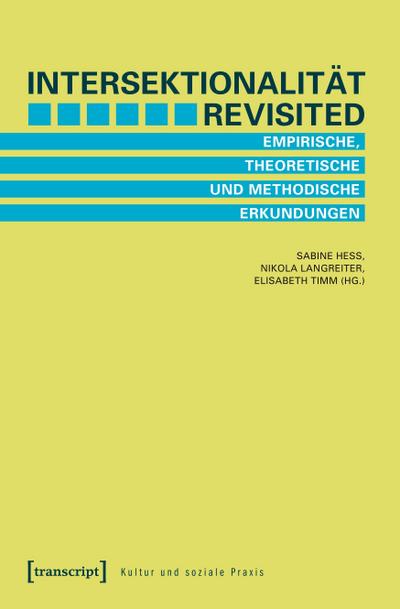 Intersektionalität revisited: Empirische, theoretische und methodische Erkundungen (Kultur und soziale Praxis) - Sabine Hess