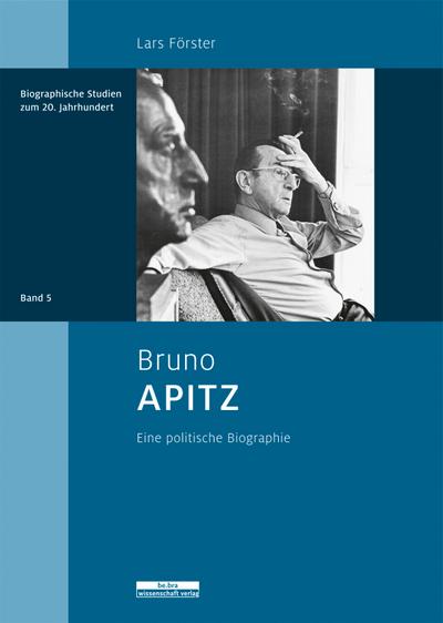 Bruno Apitz. Eine politische Biographie - Lars Förster