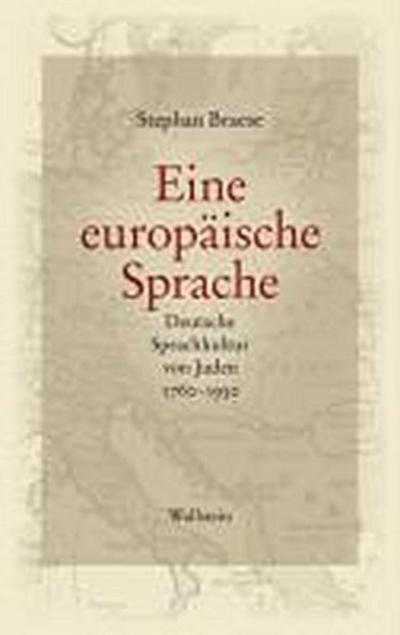 Eine europäische Sprache: Deutsche Sprachkultur von Juden 1760-1930 - Stephan Braese