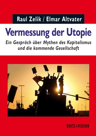 Vermessung der Utopie: Ein Gespräch über Mythen des Kapitalismus und die kommende Gesellschaft (Realität der Utopie, Band 1) - Raul Zelik, Elmar Altvater
