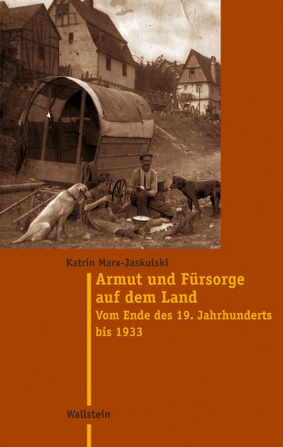 Armut und Fürsorge auf dem Land: Vom Ende des 19. Jahrhunderts bis 1933 (Moderne Zeit) - Katrin Marx-Jaskulski