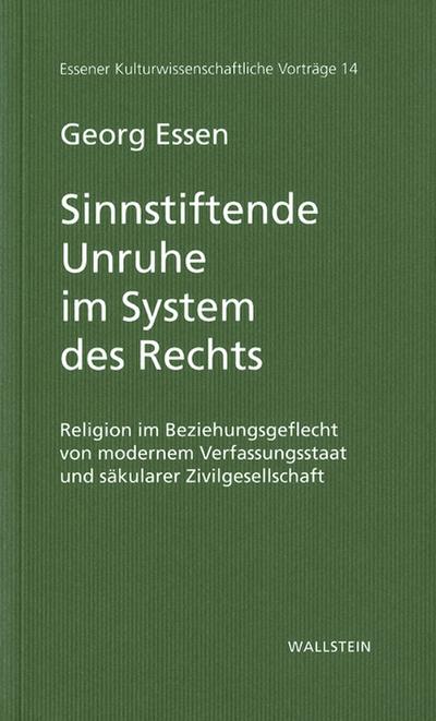 Sinnstiftende Unruhe im System des Rechts. Religion im Beziehungsgeflecht von modernem Verfassungsstaat und säkularer Zivilgesellschaft (Essener Kulturwissenschaftliche Vorträge) - Georg Essen