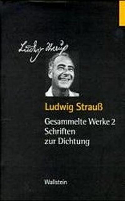 Gesammelte Werke, 4 Bde., Bd.2, Schriften zur Dichtung (Gesammelte Werke in vier Bänden) - Ludwig Strauss
