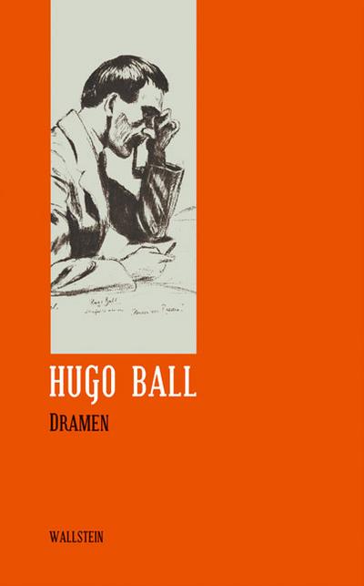 Sämtliche Werke und Briefe 02. Dramen: BD 2 - Hugo Ball