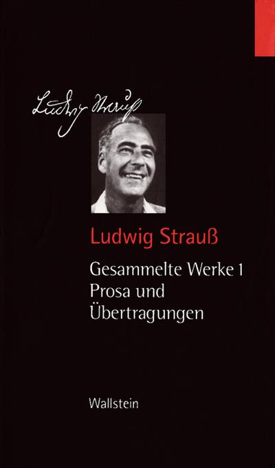 Gesammelte Werke, 4 Bde., Bd.1, Prosa und Übertragungen (Gesammelte Werke in vier Bänden) - Ludwig Strauss