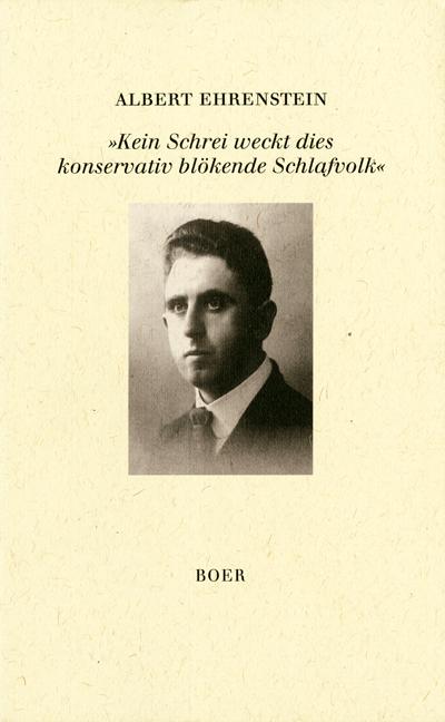 Kein Schrei weckt dies konservativ blökende Schlafvolk«. Aphorismen aus den Tagebüchern - Albert Ehrenstein. Hg. von Hanni Mittelmann