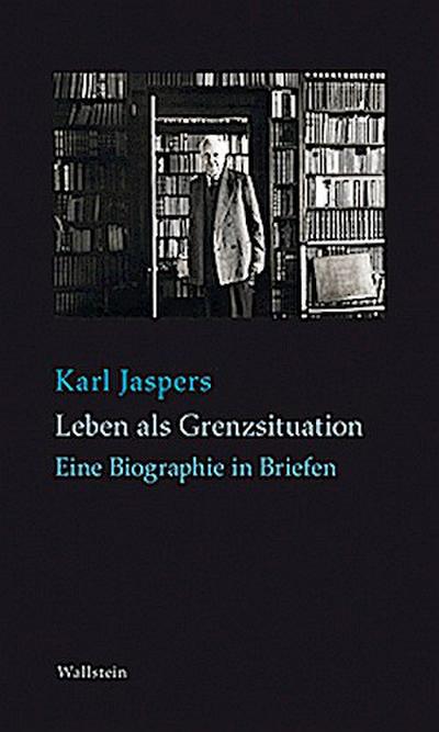 Jaspers,Leben Gr.situation - Karl Jaspers