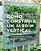 CÃƒÂ³mo construir un jardÃƒÂ­n vertical: Ideas para pequeÃƒÂ±os jardines, balcones y terrazas (Spanish Edition) [Soft Cover ] - Staffler, Martin