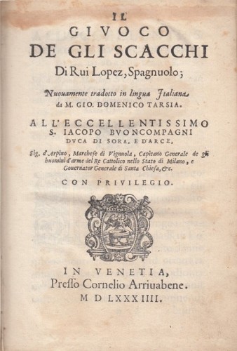 Il Givoco de Gli Scacchi di Rui Lopez, Spagnuolo; Nuouamente Tradotto in  Lingua Italiana by Rodrigo Ruy López de Segura (c1530-c1580): Very Good  Hardcover (1584) 1st Edition