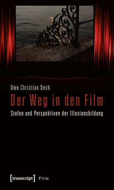 Dech,Der Weg in den Film - Uwe Christian Dech