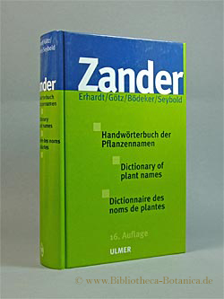 Zander. Handwörterbuch der Pflanzennamen = Dictionary of plant names = Dictionnaire des noms des plantes - Ehrhardt, Walter/Erich Götz/Nils Bödeker/Siegmund Scholz.