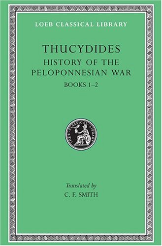 History of the Peloponnesian War, Volume I: Books 1-2 (Loeb Classical Library) by Thucydides [Hardcover ] - Thucydides