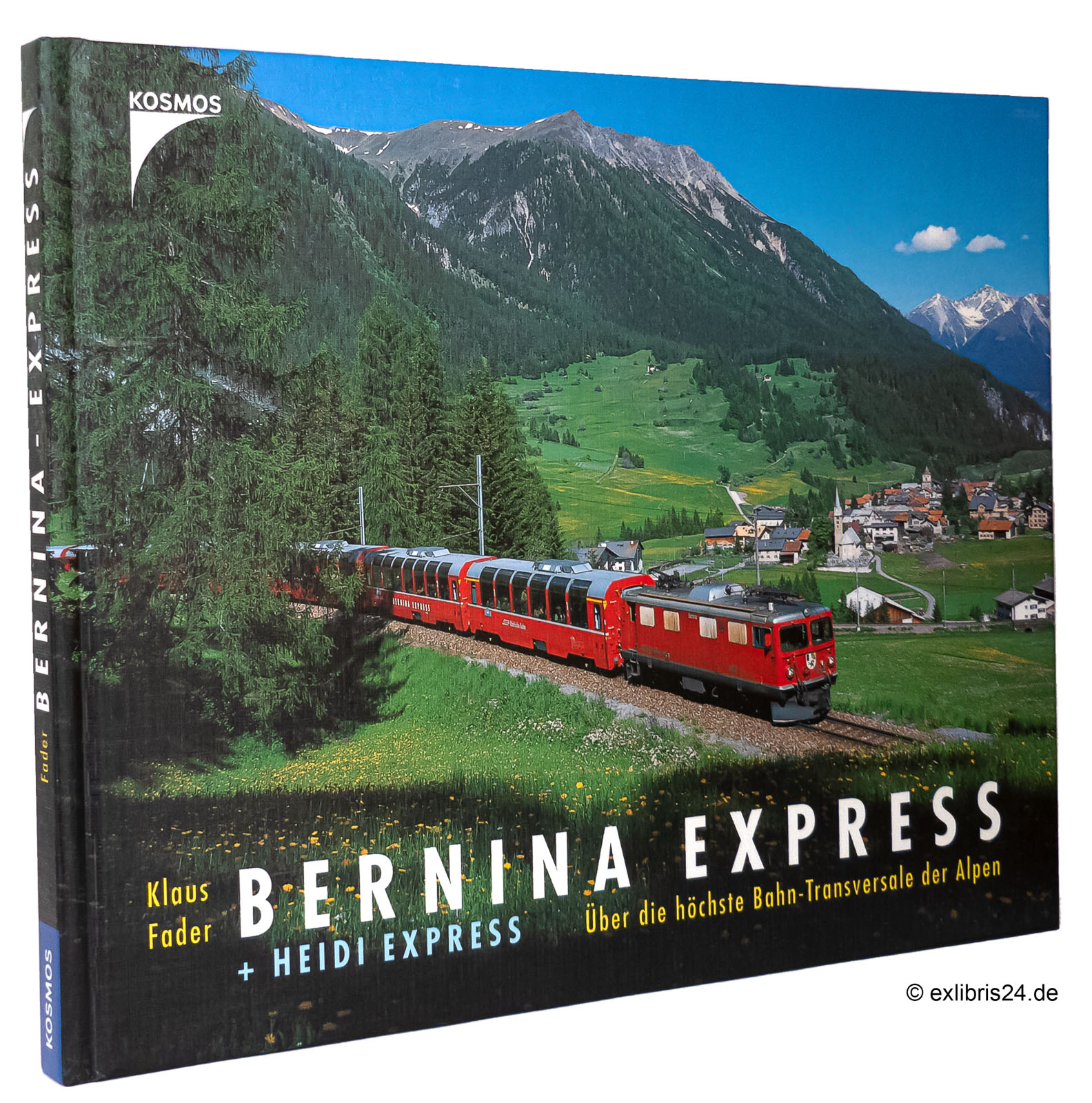 Bernina-Express + [und] Heidi-Express : Über die höchste Bahn-Transversale der Alpen - Fader, Klaus