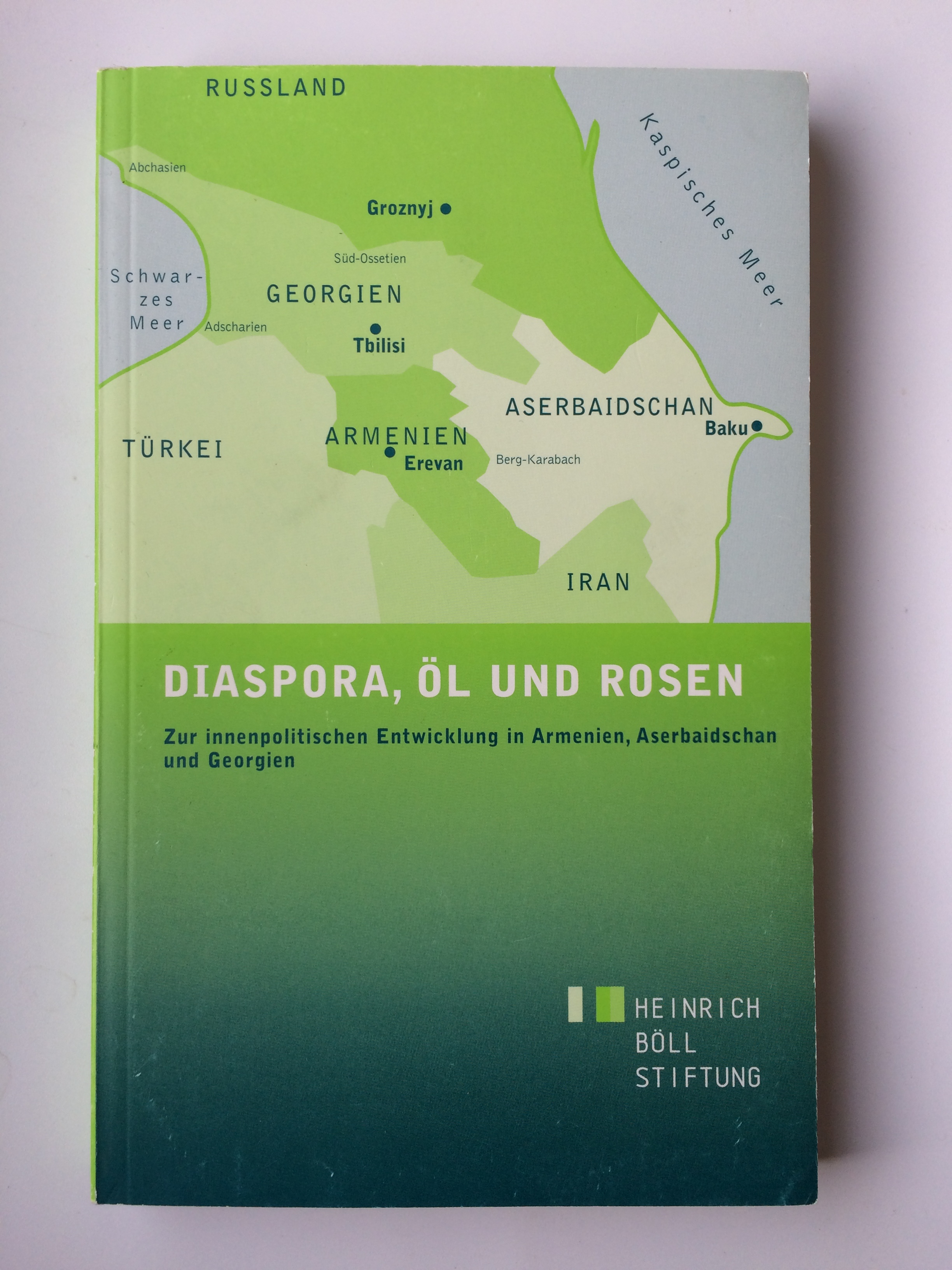 Diaspora, Öl und Rosen: Zur innenpolitischen Entwicklung in Armenien, Aserbaidschan und Georgien. Einführung: Volker Jacoby - Walter Kaufmann (Idee u. Konzept); Fücks, Ralf (Vorwort); Haindrawa, Ivlian; Berdzenischwili, David; A. Iskandrjan, A. Tamewosjan; R. Badalow, R. Musabeyow et al.