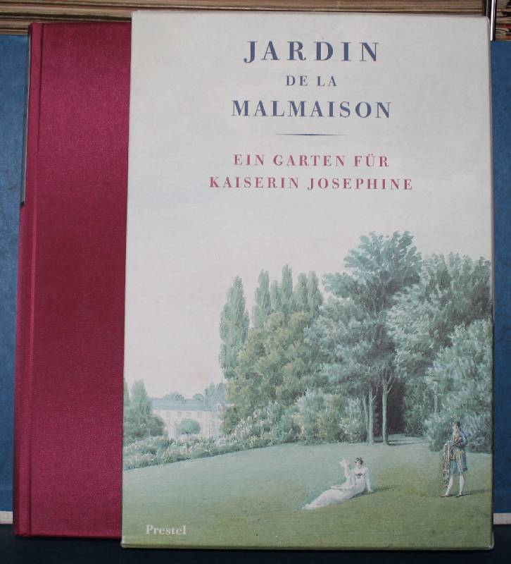 Jardin de la Malmaison. Ein Garten für Kaiserin Josephine Mit einem Essay von Marina Heilmeyer - Lack, H. Walter