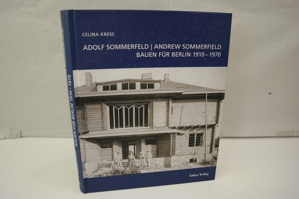 Adolf Sommerfeld /Andrew Sommerfield: Bauen für Berlin 1910-1970. - Kress, Celina