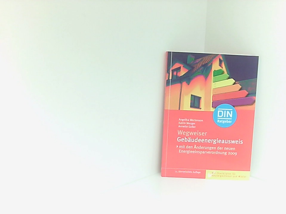 Wegweiser Gebäudeenergieausweis: Mit Checklisten für Hauseigentümer und Mieter: Mit den Änderungen der neuen Energieeinsparverordnung 2009. Mit Checklisten für Hauseigentümer und Mieter (DIN-Ratgeber) Angelika Wertenson ; Katrin Mezger ; Annette Goller. DIN - Annette Goller Katrin Mezger und Angelika Wertenson