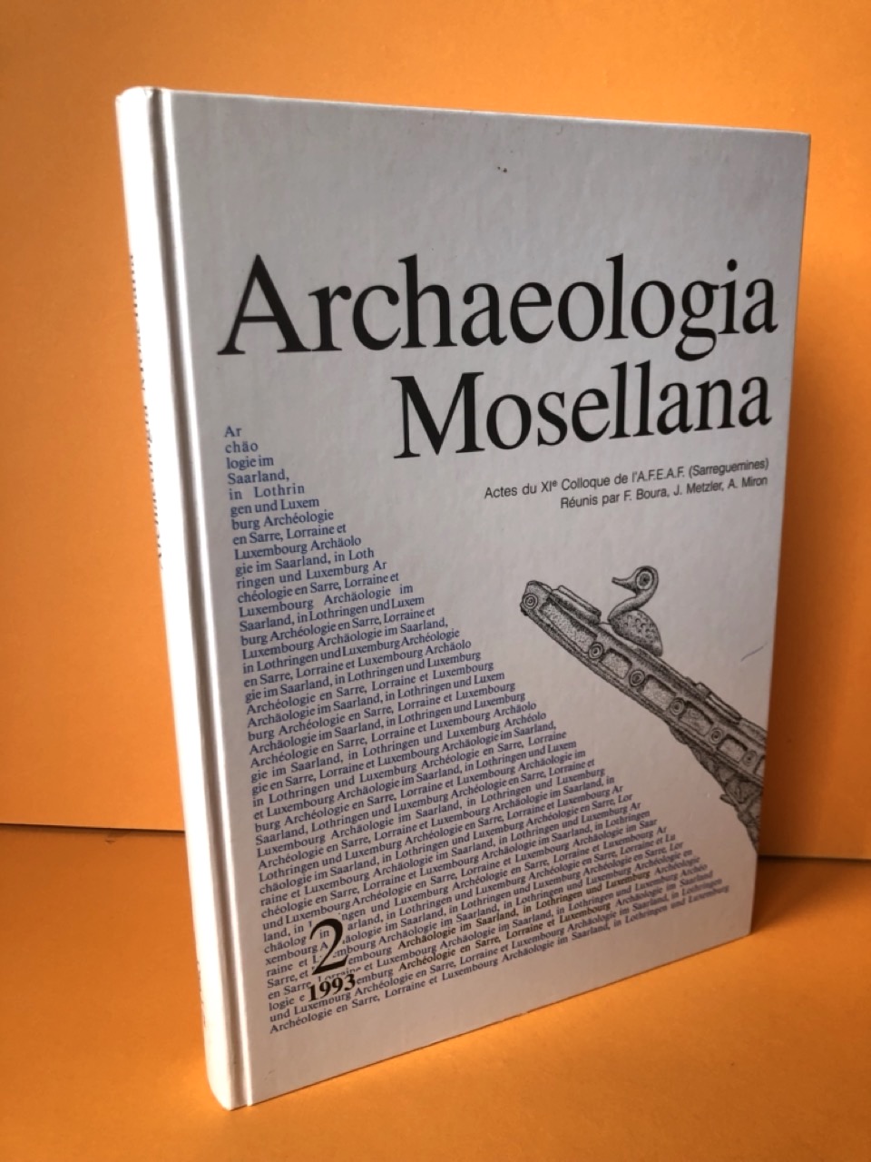 Achaeologia Mosellana, Band 2: Archäologie im Saarland, in Lothringen und Luxemburg. Actes du XIe Colloque de l association Francaise pour L étude des ages du Fer en France non Méditerranéenne. - Boura, Frédérique (Hrsg.)