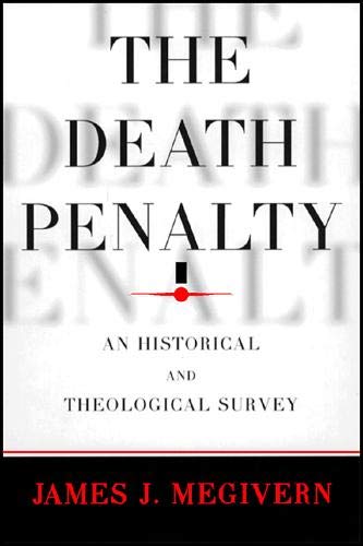 The Death Penalty: An Historical and Theological Survey - Megivern, James