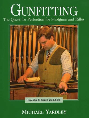 Gunfitting: The Quest for Perfection for Shotguns and Rifles - Yardley, Michael