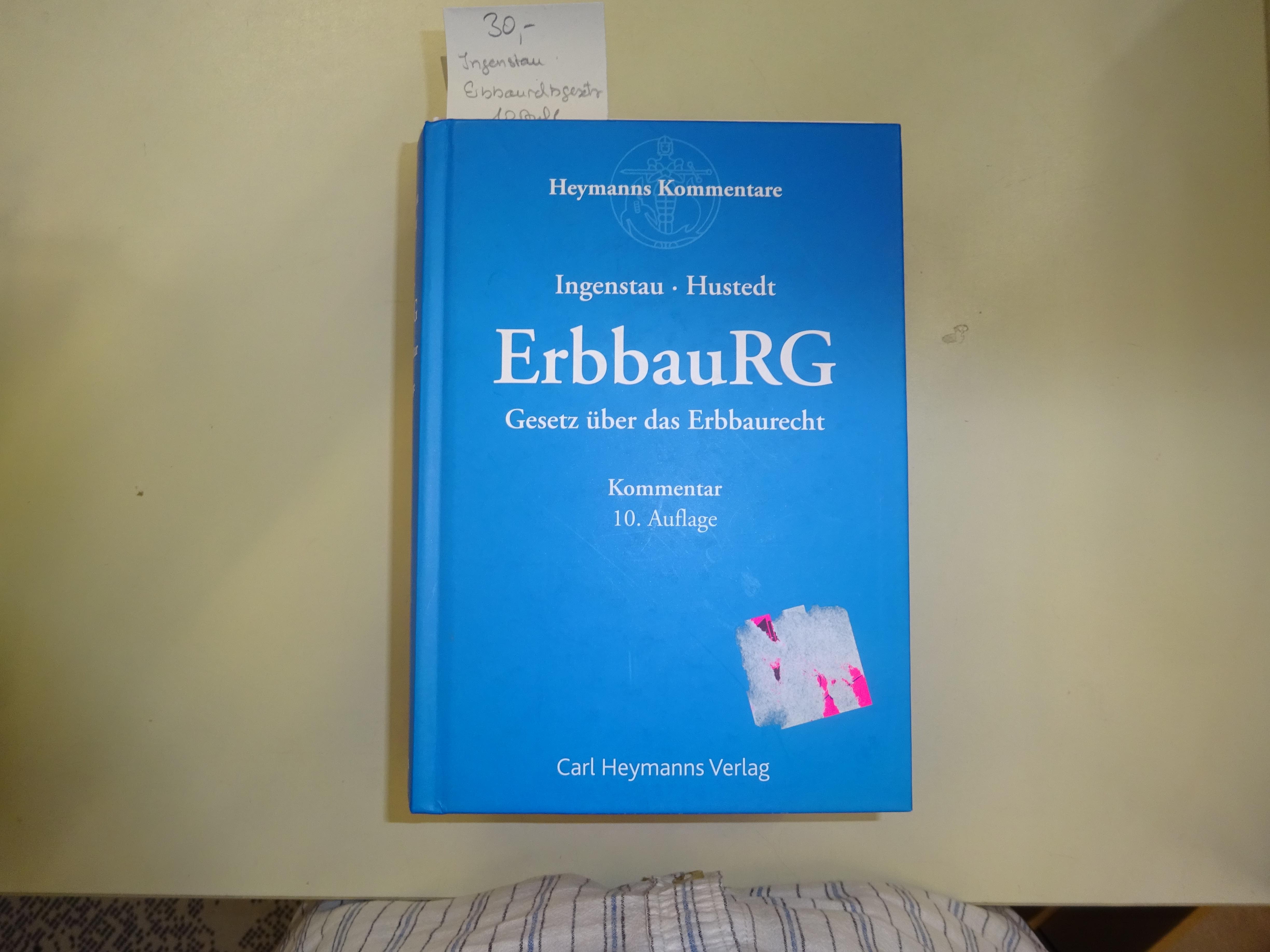 ErbbauRG: Gesetz über das Erbbaurecht. Kommentar - Ingenstau/Hustedt