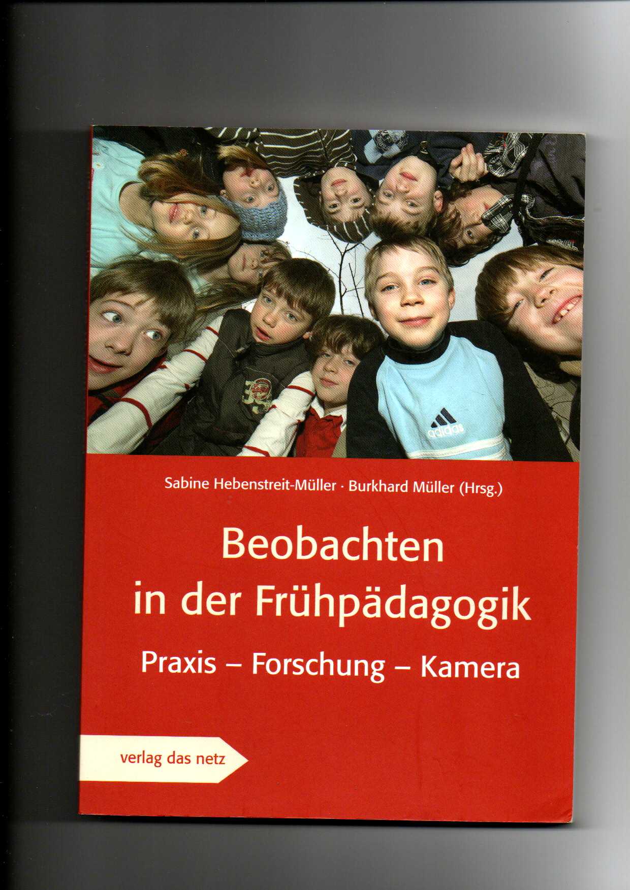 Sabine Hebenstreit-Müller, Müller, Beobachten in der Frühpädagogik : Praxis - Forschung - Kamera - Hebenstreit-Müller, Sabine (Herausgeber) und Burkhard (Herausgeber) Müller