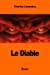 Le Diable: Sa Vie, ses Murs et son Intervention dans les choses humaines (French Edition) [Soft Cover ] - Louandre, Charles