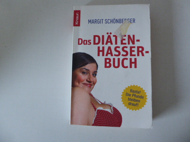 Das Diätenhasser-Buch. Basta! Die Pfunde bleiben drauf! TB - Margit Schönberger